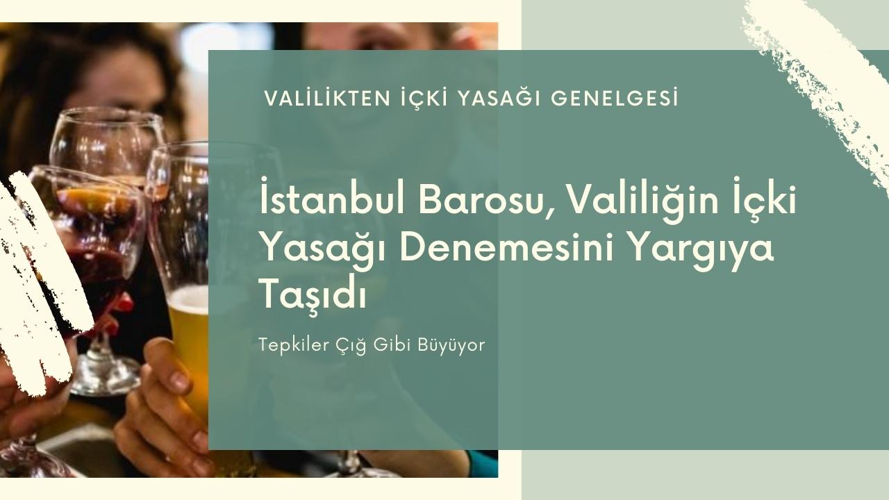 İstanbul Barosu, Valiliğin İçki Yasağı Denemesini Yargıya Taşıdı