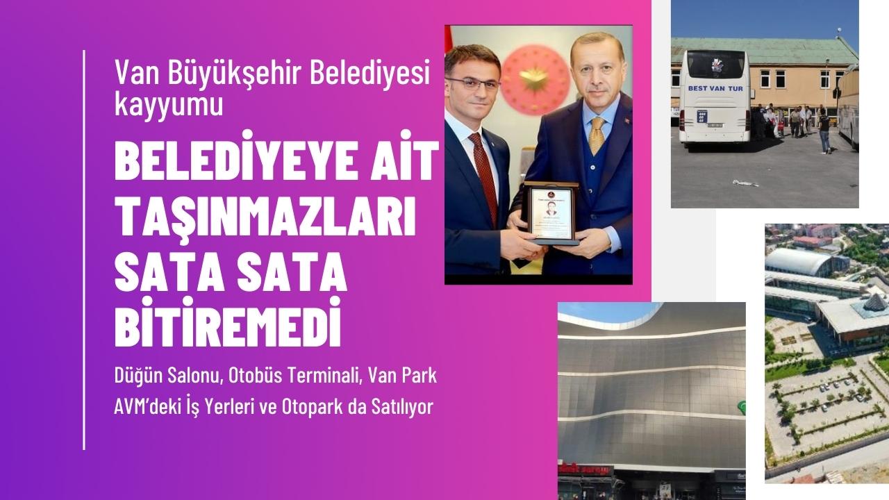 Van Kayyumu Belediyeye Ait Taşınmazları Sata Sata Bitiremedi