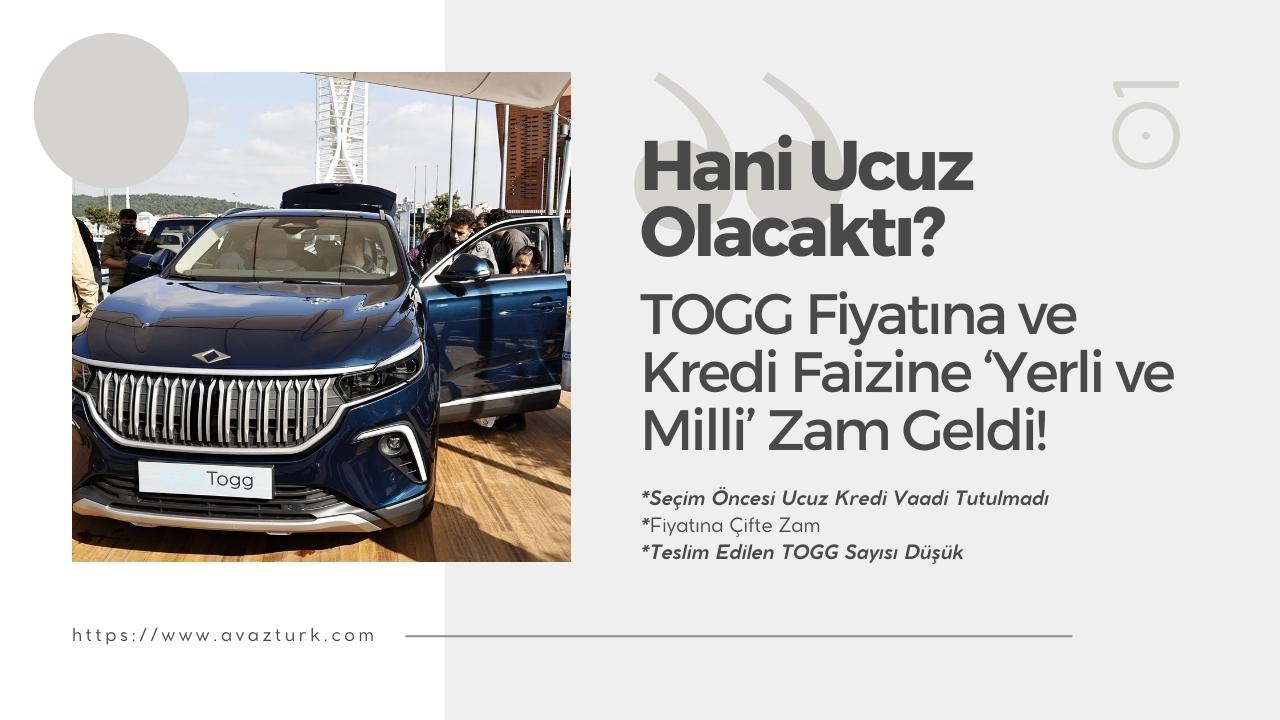 TOGG Fiyatına ve Kredi Faizine ‘Yerli ve Milli’ Zam Geldi! Hani Ucuz Olacaktı?