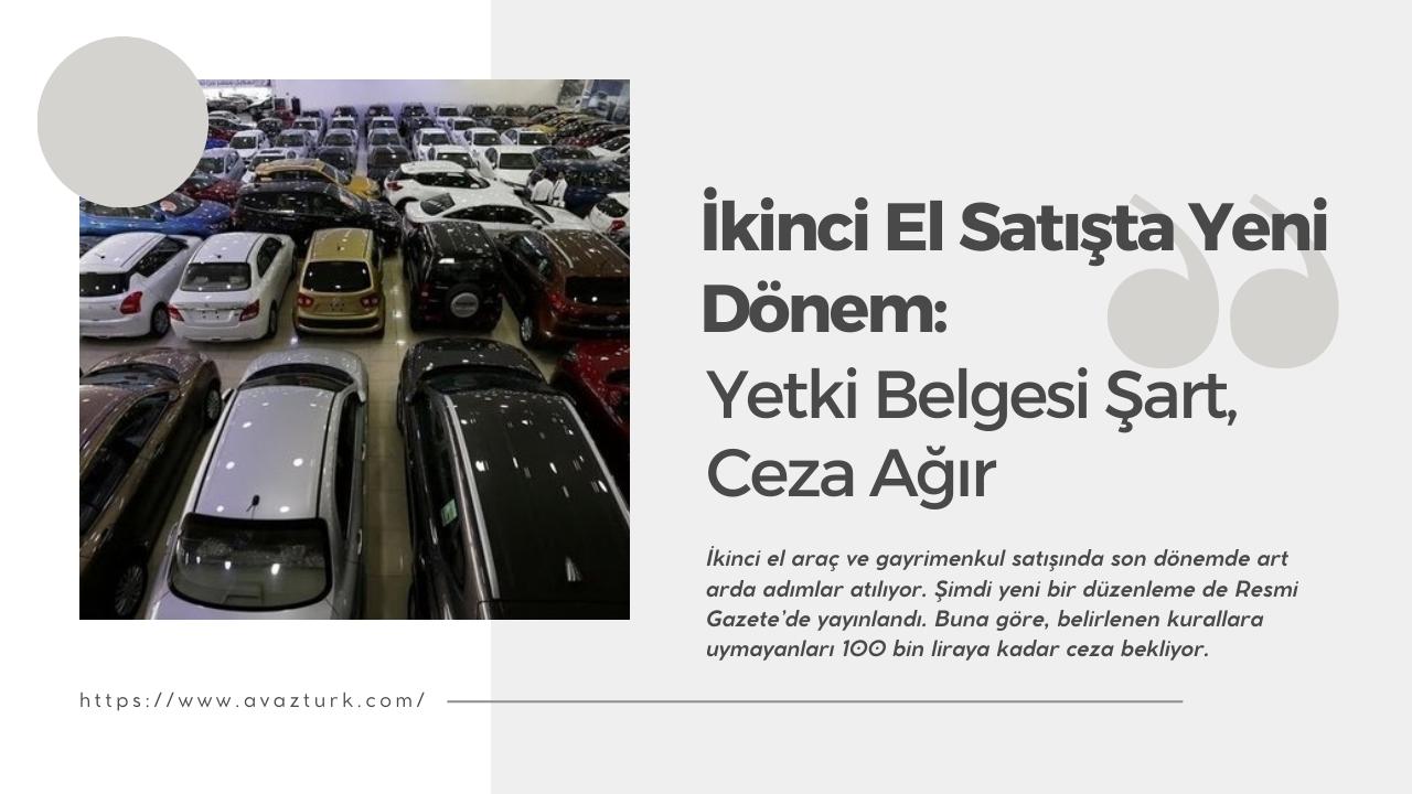 İkinci El Satışta Yeni Dönem: Yetki Belgesi Şart, Ceza Ağır