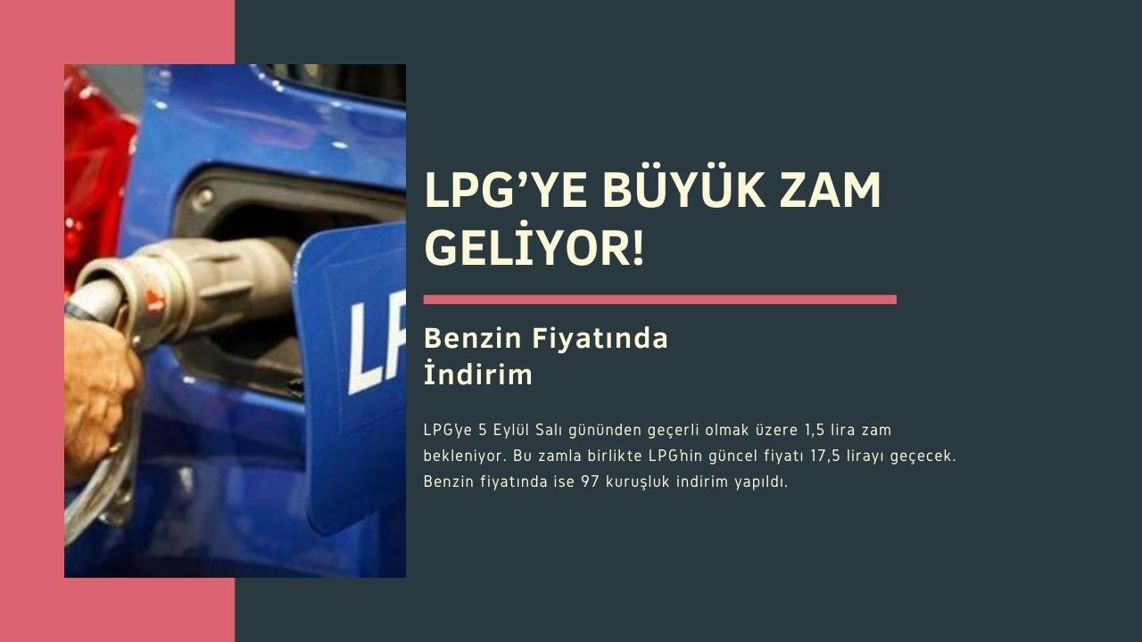 LPG’ye Büyük Zam Geliyor! Benzin Fiyatında İndirim