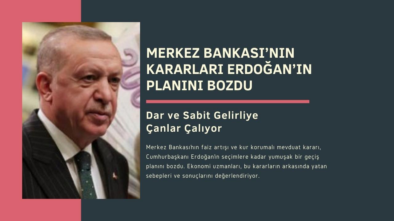 Merkez Bankası’nın Kararları Erdoğan’ın Planını Bozdu