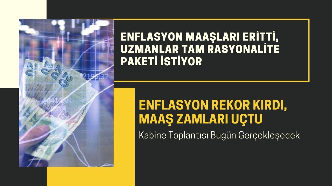 Enflasyon Maaşları Eritti, Uzmanlar Tam Rasyonalite Paketi İstiyor