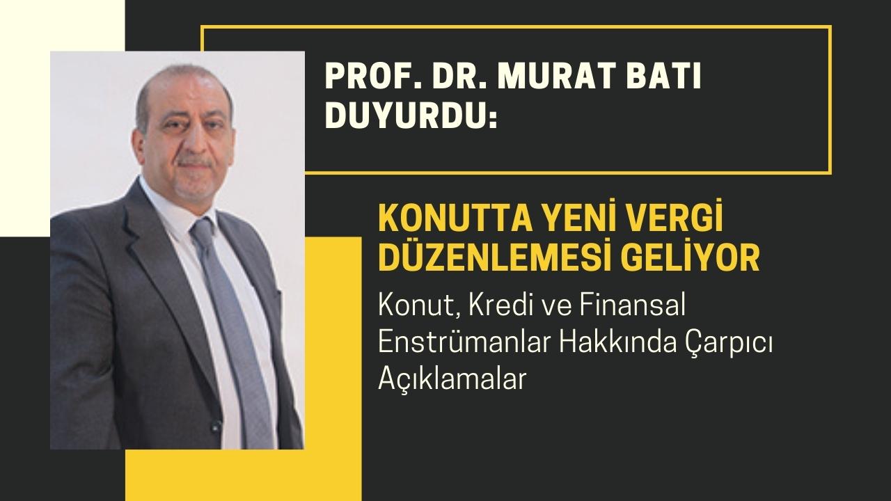 Konutlarda yeni vergi düzenlemesi geliyor! Konut, Kredi ve Finansal Enstrümanlar Hakkında Çarpıcı Açıklamalar