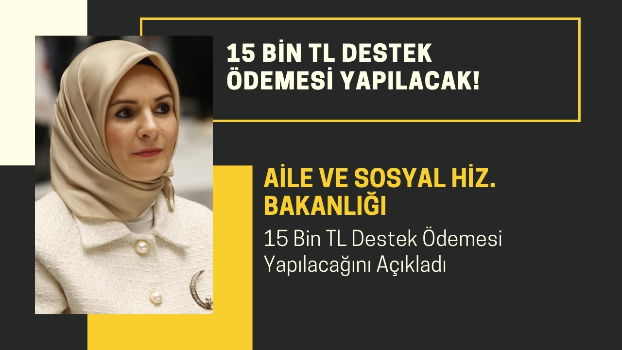 Hane ve iş yerlerine 15 bin TL destek ödemesi yapılacak! Başvurular başladı