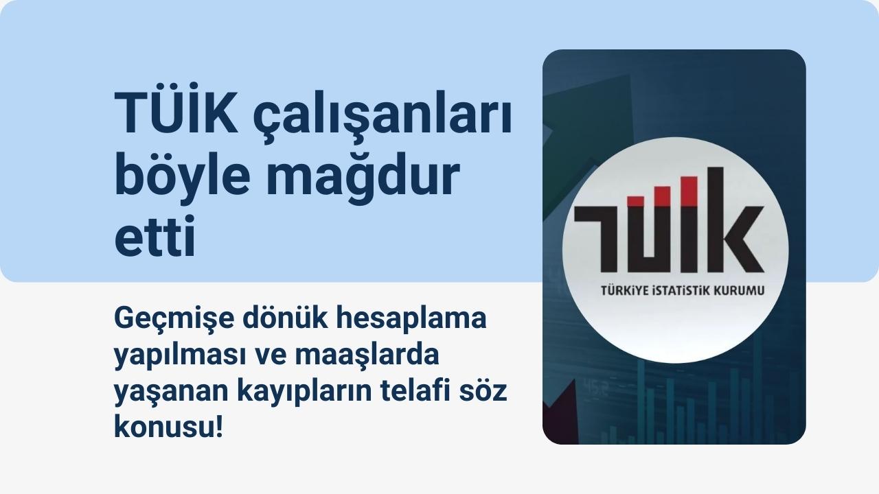 TÜİK çalışanları böyle mağdur etti! Geçmişe dönük maaşlardaki kayıplar telafi edilecek mi?