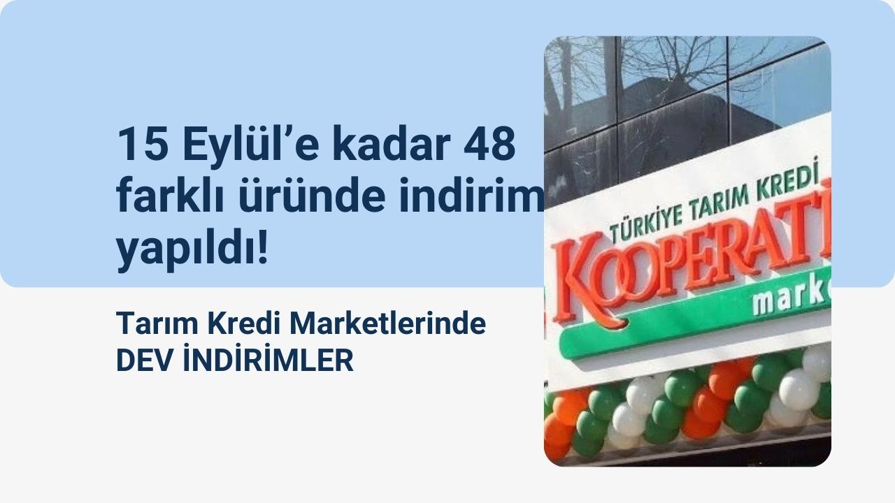 15 Eylül’e kadar 48 farklı üründe indirim yapıldı!