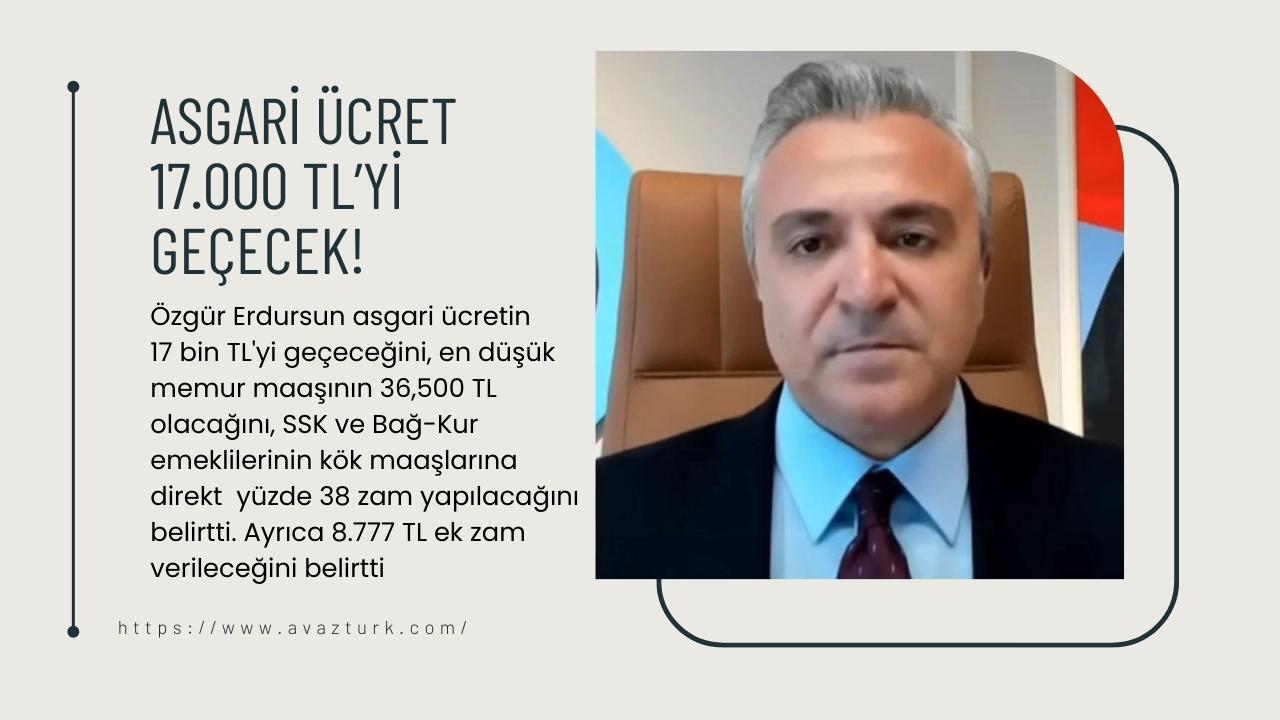 Asgari ücret 17 bin TL, en düşük memur maaşı 36 bin 500 lira, SSK ve Bağ-Kur emeklilerine direkt  yüzde 38 zam!