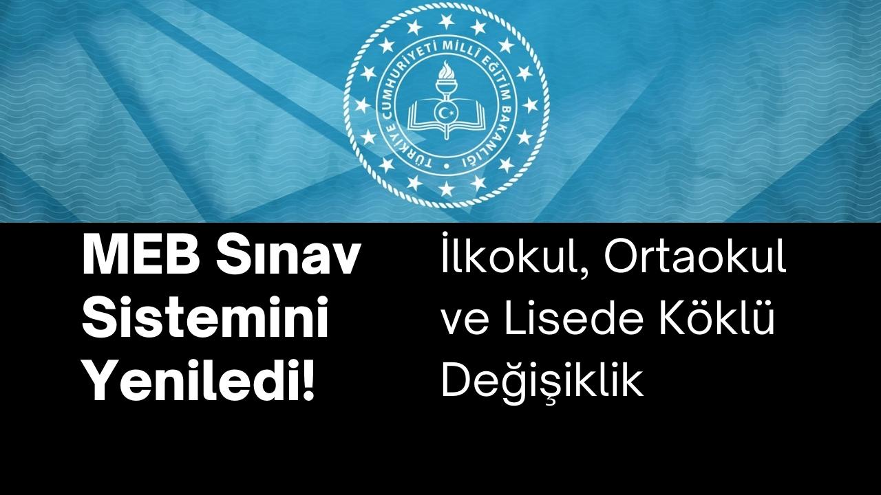 MEB Sınav Sistemini Yeniledi! İlkokul, Ortaokul ve Lisede Köklü Değişiklik