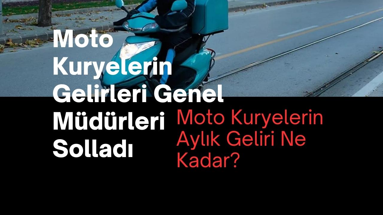 Moto Kuryelerin Gelirleri Genel Müdürleri Solladı