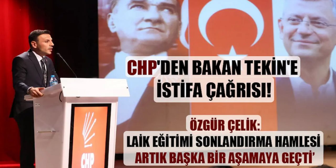 CHP İstanbul İl Başkanı Özgür Çelik'ten Eğitim Politikalarına Sert Eleştiri: Laiklik ve Bütçe Sorunları Ön Planda