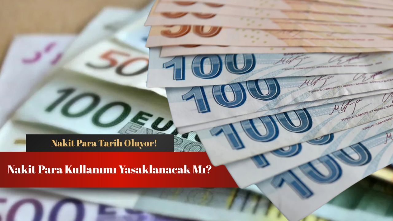 Nakit para kullanımı yasaklanacak mı? Nakit paralar tarihe karışıyor!