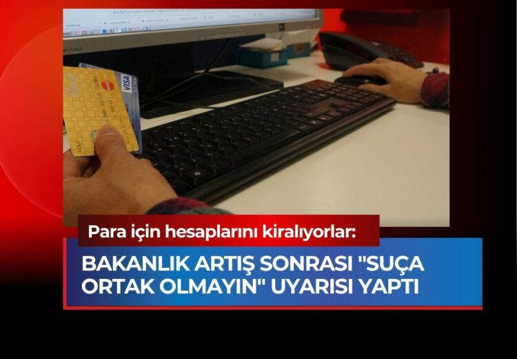 Banka Hesabını Para İçin Kiralamak Hayatınızı Karartabilir