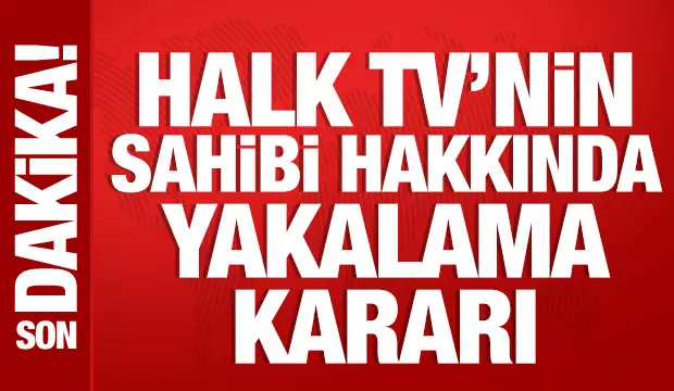 Halk TV Sahibine Şok Yakalama Kararı Çıktı!