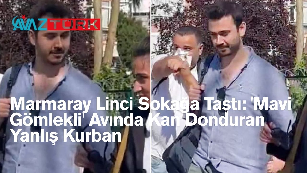 Marmaray Linci Sokağa Taştı: 'Mavi Gömlekli' Avında Kan Donduran Yanlış Kurban