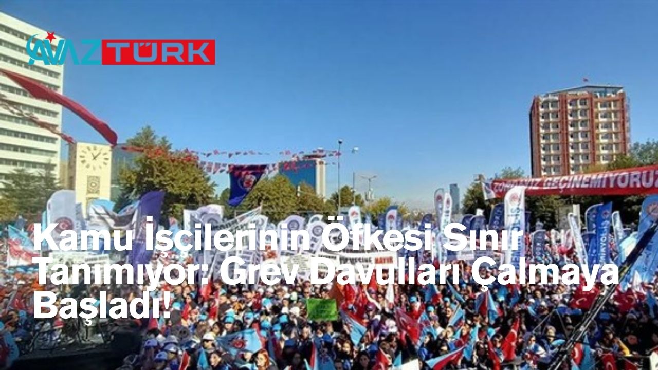 Kamu İşçilerinin Öfkesi Sınır Tanımıyor: Grev Davulları Çalmaya Başladı!