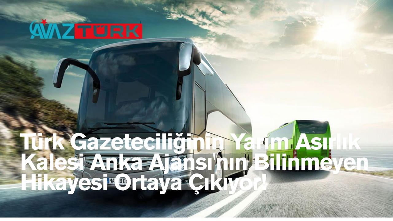 Türk Gazeteciliğinin Yarım Asırlık Kalesi Anka Ajansı'nın Bilinmeyen Hikayesi Ortaya Çıkıyor!