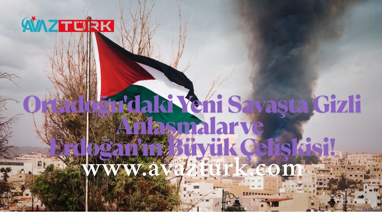 Ortadoğu'daki Yeni Savaşta Gizli Anlaşmalar ve Erdoğan'ın Büyük Çelişkisi!