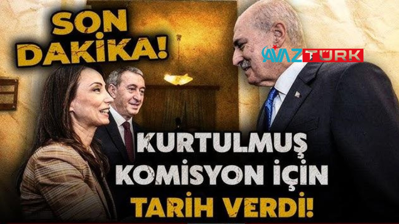 Türkiye Komisyonu'nda Beklenmedik Gelişme: Numan Kurtulmuş'tan Kritik Tarih ve Şartlar!