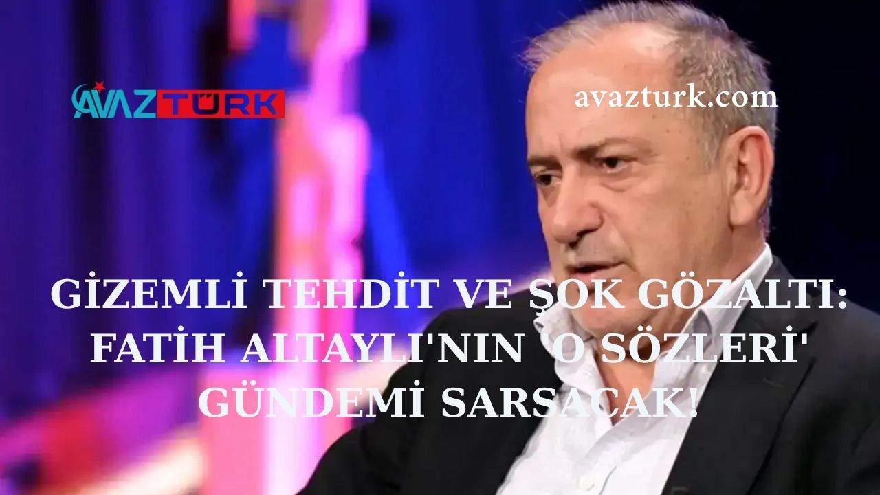 GİZEMLİ TEHDİT VE ŞOK GÖZALTI: FATİH ALTAYLI'NIN 'O SÖZLERİ' GÜNDEMİ SARSACAK!