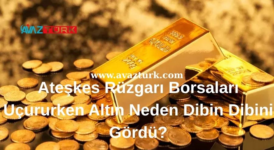Ateşkes Rüzgarı Borsaları Uçururken Altın Neden Dibin Dibini Gördü?