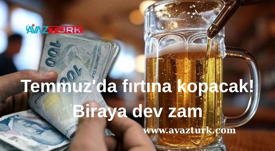 Temmuz'da Cep Yakacak Yeni Bir Dalga Geliyor: Biraya Dev Zam Yolda!