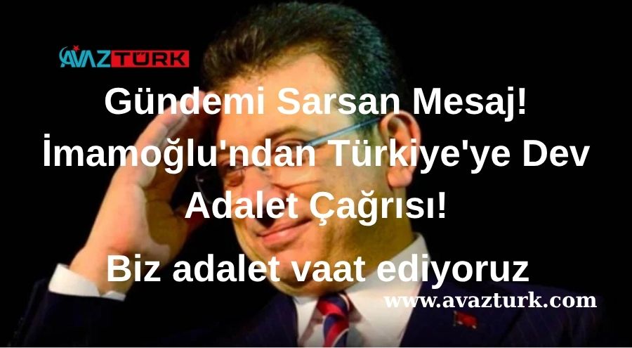 Gündemi Sarsan Mesaj! İmamoğlu'ndan Türkiye'ye Dev Adalet Çağrısı!
