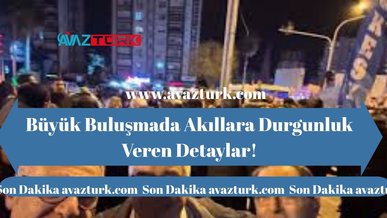 Büyük Buluşmada Akıllara Durgunluk Veren Detaylar!