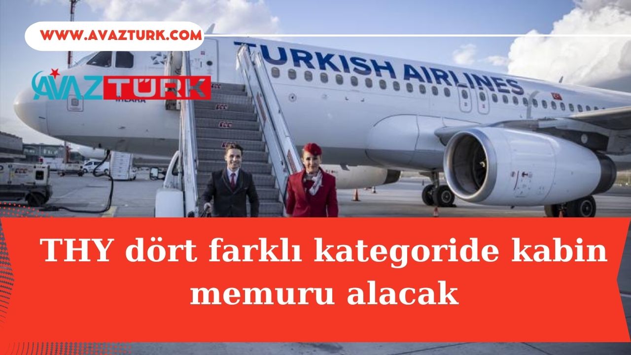 THY Büyüme Hedefleri Doğrultusunda 4 Farklı Kategoriye Kabin Memuru Alımı Başlattı