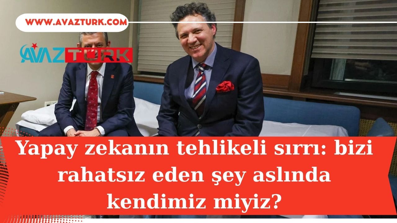 Yapay zekanın tehlikeli sırrı: bizi rahatsız eden şey aslında kendimiz miyiz?