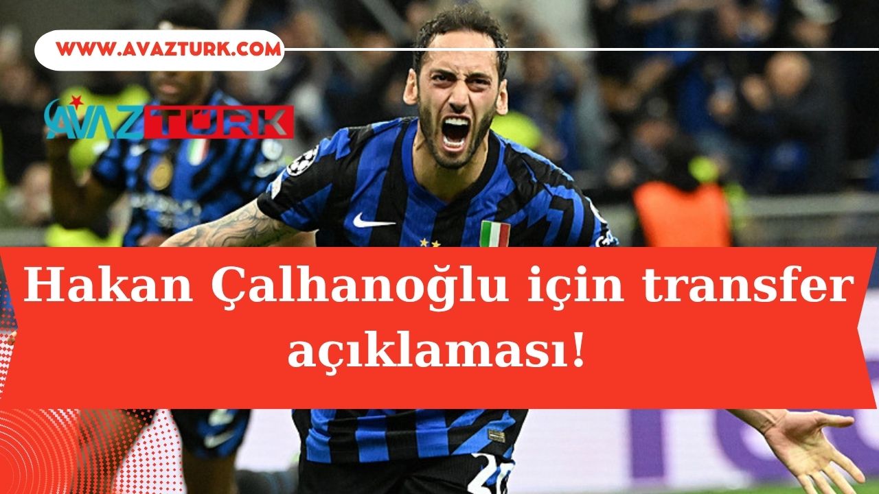 Hakan Çalhanoğlu İçin Herkesi Şaşırtan Gelişme!