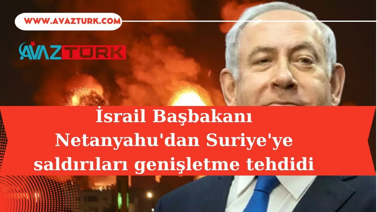 Netanyahu'dan Şam'a Kan Donduran Ültimatom