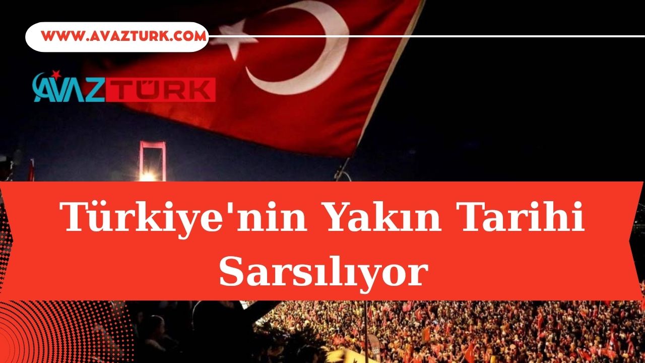 Türkiye&#039;nin Yakın Tarihi Sarsılıyor