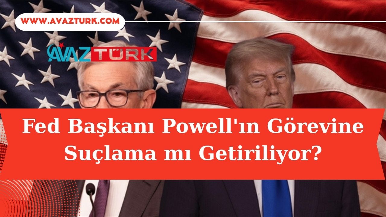 Fed Başkanı Powell&#039;ın Görevine Suçlama mı Getiriliyor?