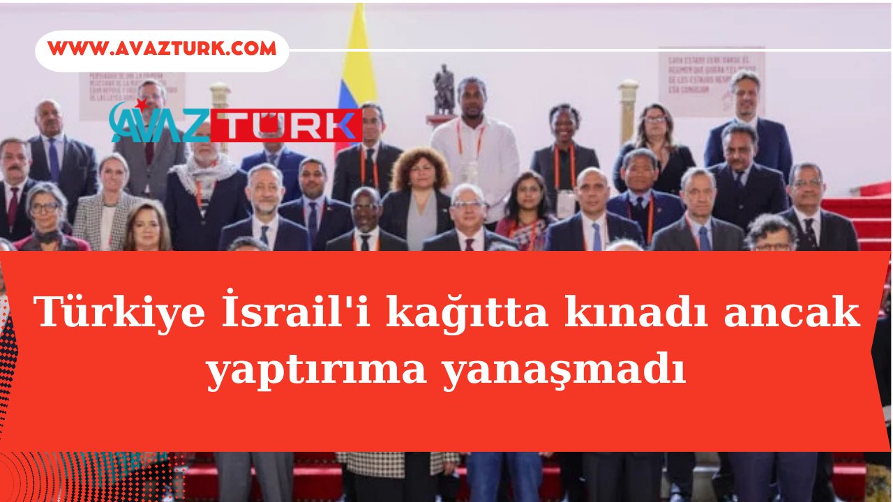Türkiye, İsrail'e Yaptırım Paketini Neden Reddetti?