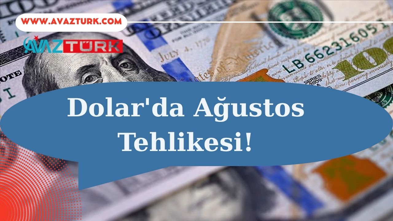 Doların Kış Uykusu Ağustos'ta Kabusa mı Dönüşüyor?