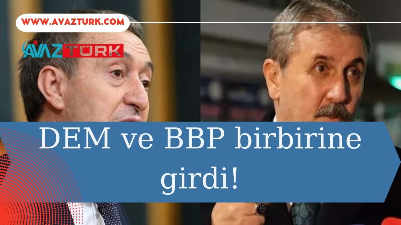 DEM ve BBP Arasında Kopan Tartışma Ülkeyi Sarsıyor!