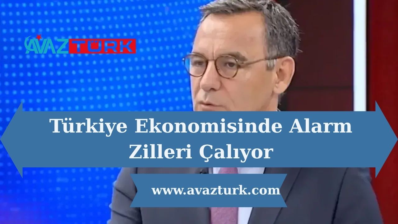 Türkiye Ekonomisinde Alarm Zilleri Çalıyor