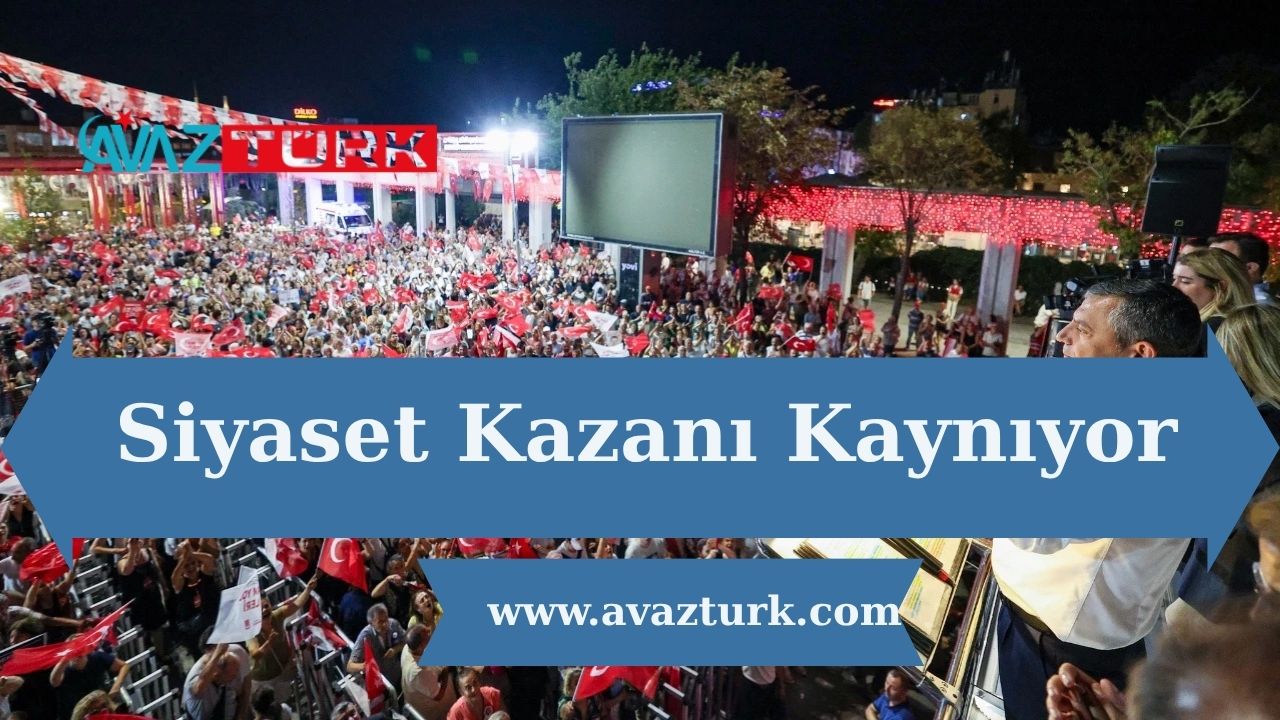 Siyaset Kazanı Kaynıyor