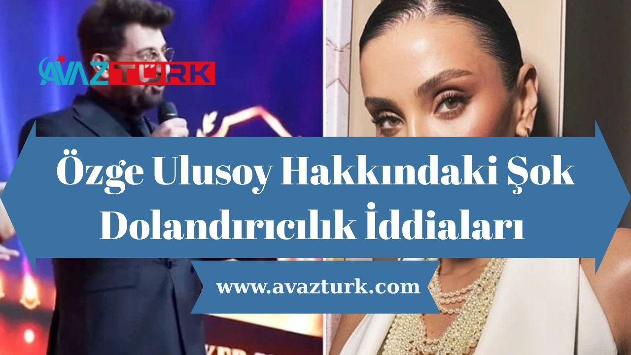 Özge Ulusoy Hakkındaki Şok Dolandırıcılık İddiaları Karşısında Ortaya Çıkan Gerçekler Ağızları Açık Bırakacak!
