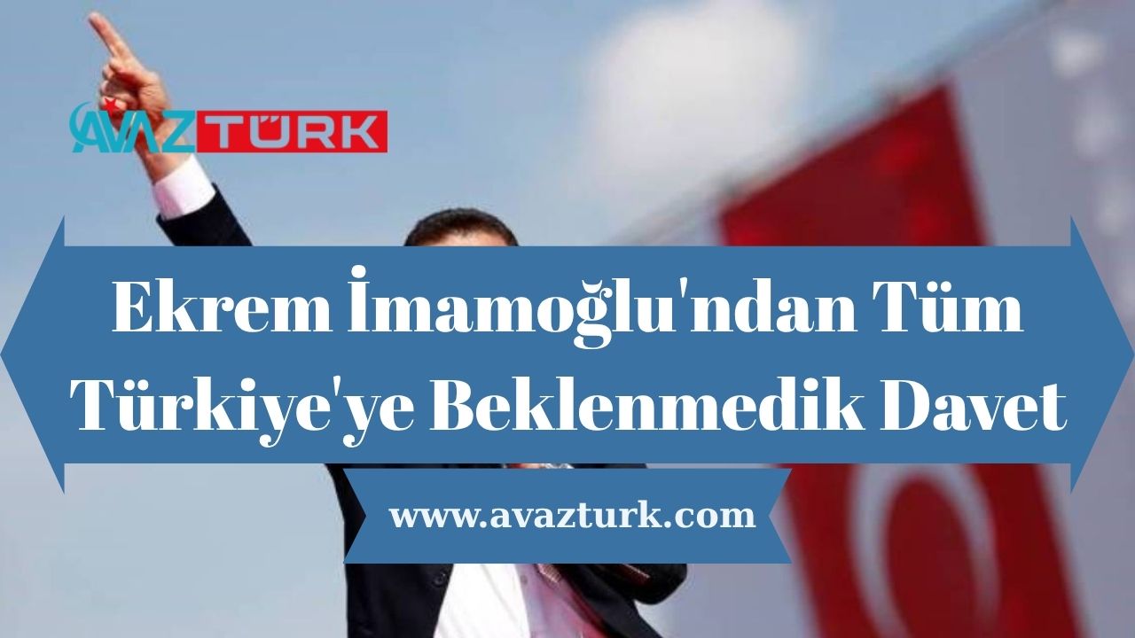 Ekrem İmamoğlu'ndan Tüm Türkiye'ye Beklenmedik Davet