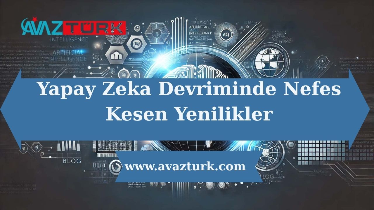 Yapay Zeka Devriminde Nefes Kesen Yenilikler