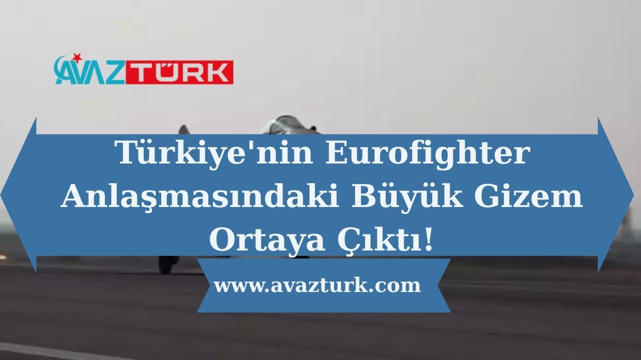 Türkiye'nin Eurofighter Anlaşmasındaki Büyük Gizem Ortaya Çıktı!