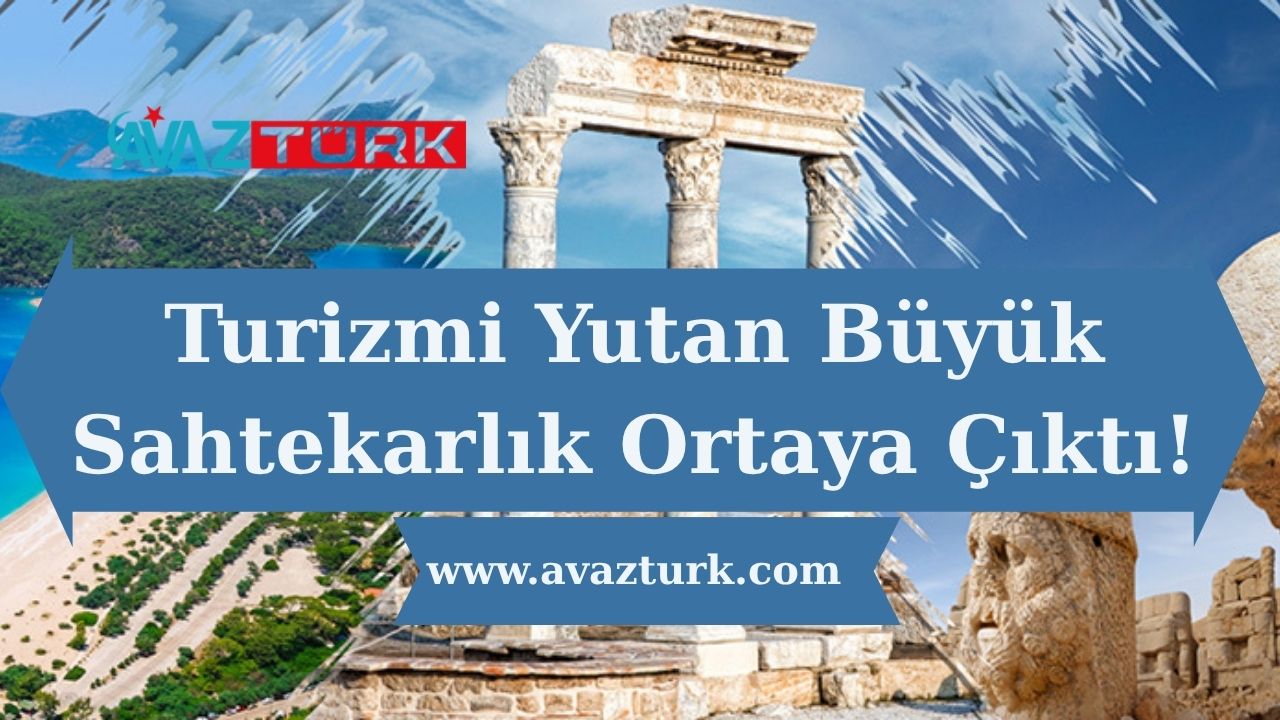 Turizmi Yutan Büyük Sahtekarlık Ortaya Çıktı!