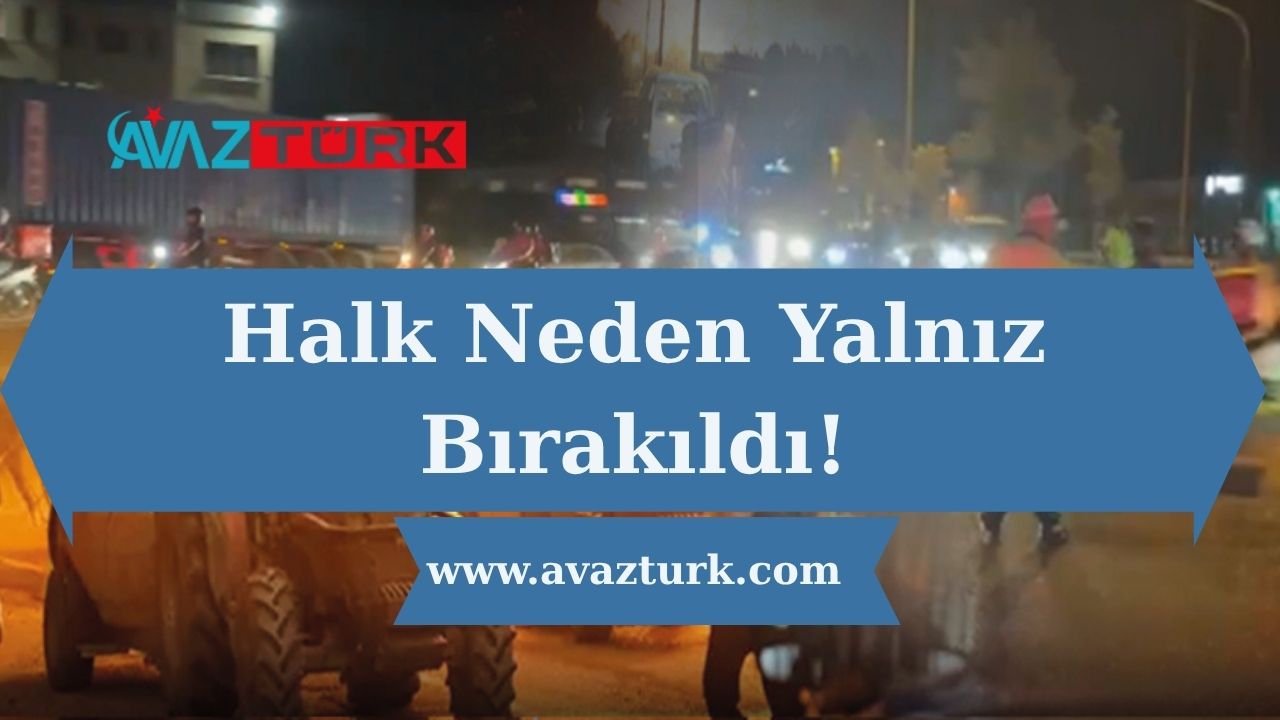 Halk Neden Yalnız Bırakıldı!