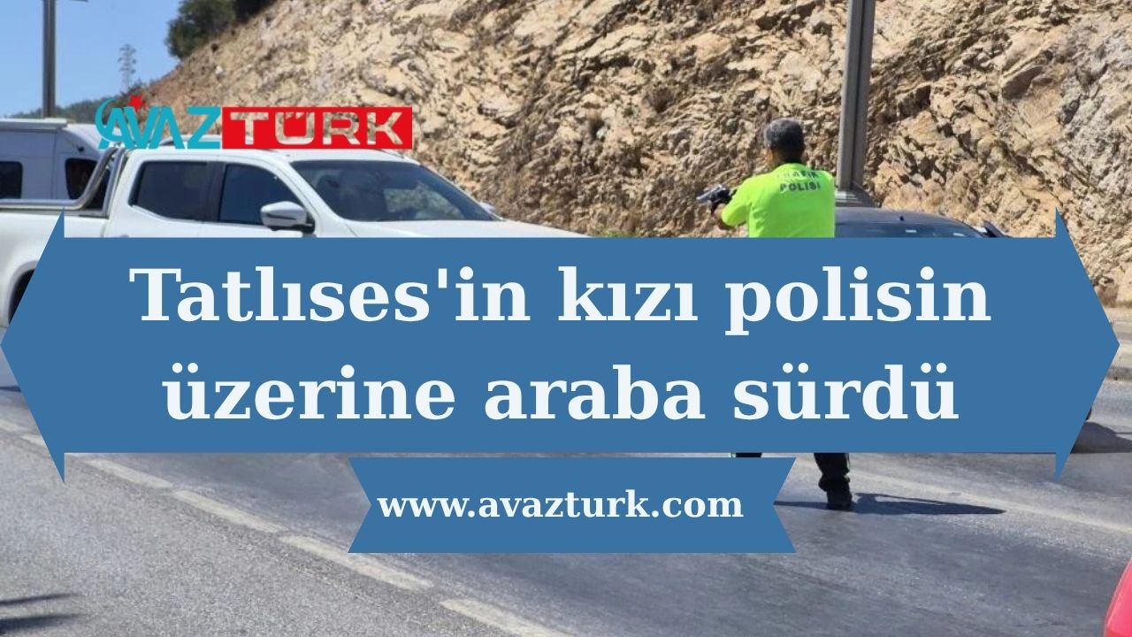 Tatlıses'in kızı polisin üzerine araba sürdü