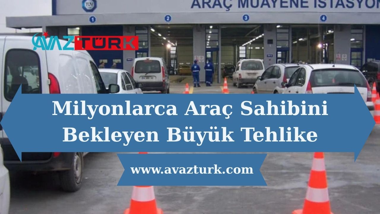 Milyonlarca Araç Sahibini Bekleyen Büyük Tehlike