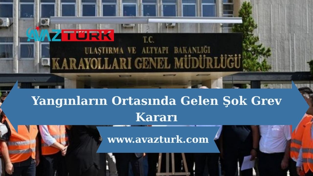 Yangınların Ortasında Gelen Şok Grev Kararı