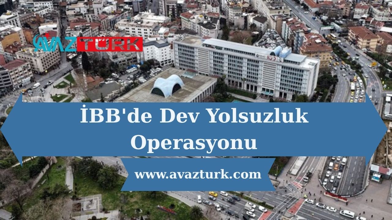 İBB'de Dev Yolsuzluk Operasyonu: Şok Gözaltılarla Soruşturma Derinleşiyor!