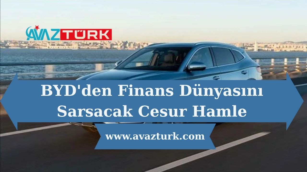 BYD'den Şok Bölünme Kararı: Otomotiv Devinde Neler Oluyor?